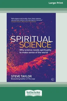 La science spirituelle : Pourquoi la science a besoin de la spiritualité pour comprendre le monde (16pt Large Print Edition) - Spiritual Science: Why Science Needs Spirituality to Make Sense of the World (16pt Large Print Edition)