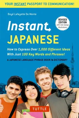 Japonais instantané : Comment exprimer plus de 1 000 idées différentes avec seulement 100 mots et phrases clés ! (un manuel de conversation en langue japonaise & Dicti - Instant Japanese: How to Express Over 1,000 Different Ideas with Just 100 Key Words and Phrases! (a Japanese Language Phrasebook & Dicti