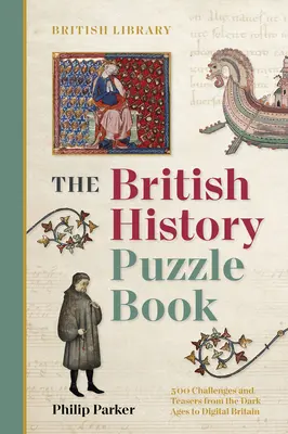 Livre d'énigmes sur l'histoire britannique - 500 défis et énigmes de l'âge des ténèbres à la Grande-Bretagne numérique - British History Puzzle Book - 500 challenges and teasers from the Dark Ages to Digital Britain