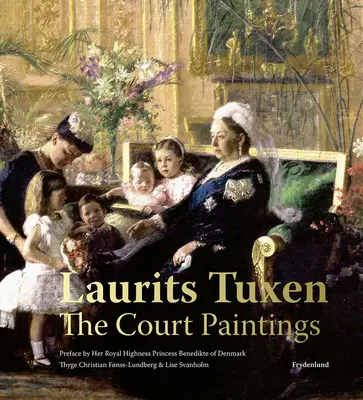 Laurits Tuxen : Les tableaux de la cour - Laurits Tuxen: The Court Paintings