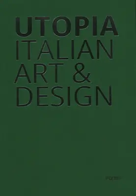 Utopia : Art et design italiens - Utopia: Italian Art & Design