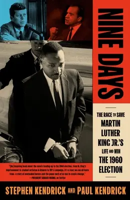 Neuf jours : La course pour sauver la vie de Martin Luther King Jr. et gagner les élections de 1960 - Nine Days: The Race to Save Martin Luther King Jr.'s Life and Win the 1960 Election