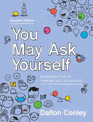 Vous pouvez vous poser des questions : Une introduction à la réflexion sociologique - You May Ask Yourself: An Introduction to Thinking Like a Sociologist