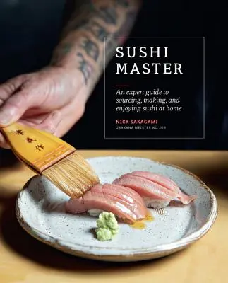 Sushi Master : Un guide d'expert pour trouver, préparer et déguster des sushis à la maison - Sushi Master: An Expert Guide to Sourcing, Making and Enjoying Sushi at Home