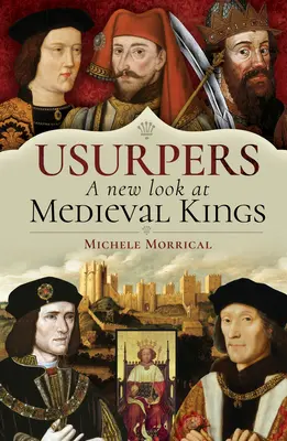 Usurpateurs, un nouveau regard sur les rois médiévaux - Usurpers, a New Look at Medieval Kings