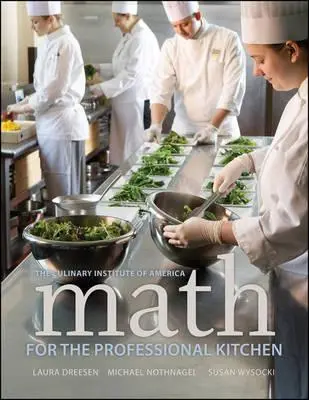 Mathématiques pour la cuisine professionnelle (The Culinary Institute of America (Cia)) - Math for the Professional Kitchen (The Culinary Institute of America (Cia))