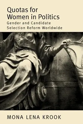 Quotas pour les femmes en politique : Le genre et la réforme de la sélection des candidats dans le monde - Quotas for Women in Politics: Gender and Candidate Selection Reform Worldwide