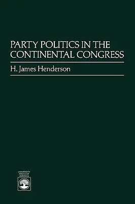 La politique des partis au Congrès continental - Party Politics in the Continental Congress