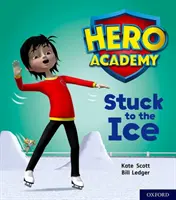 Académie des héros : Oxford Niveau 5, Bande du livre vert : Collé à la glace - Hero Academy: Oxford Level 5, Green Book Band: Stuck to the Ice