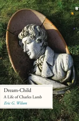 L'enfant du rêve : Une vie de Charles Lamb - Dream-Child: A Life of Charles Lamb