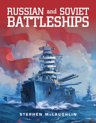 Les cuirassés russes et soviétiques - Russian and Soviet Battleships