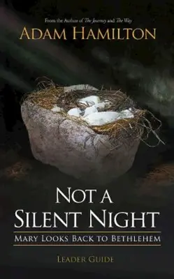 Guide de l'animateur : Une nuit pas si silencieuse : Marie regarde en arrière vers Bethléem - Not a Silent Night Leader Guide: Mary Looks Back to Bethlehem