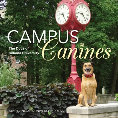 Campus Canines : Les chiens de l'Université de l'Indiana - Campus Canines: The Dogs of Indiana University