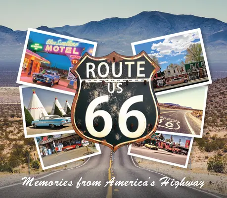 Route 66 : Souvenirs de l'autoroute de l'Amérique - Route 66: Memories from America's Highway