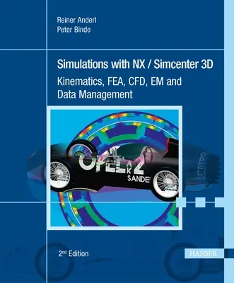 Simulations avec Nx / Simcenter 3D 2e : Cinématique, Fea, Cfd, Em et gestion des données - Simulations with Nx / Simcenter 3D 2e: Kinematics, Fea, Cfd, Em and Data Management