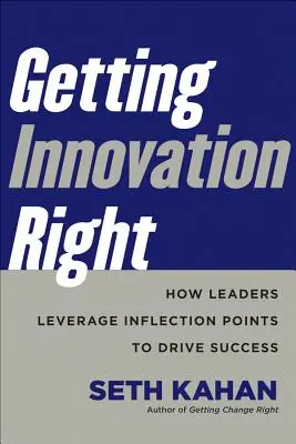 Bien innover : comment les dirigeants tirent parti des points d'inflexion pour réussir - Getting Innovation Right: How Leaders Leverage Inflection Points to Drive Success