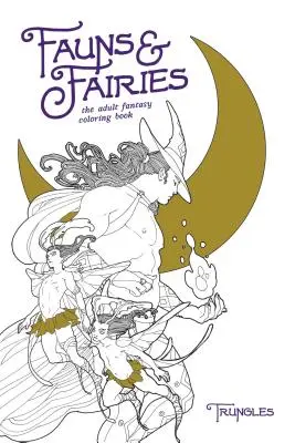 Fauns & Fairies : Le livre de coloriage fantastique pour adultes - Fauns & Fairies: The Adult Fantasy Coloring Book