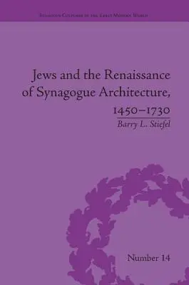 Les Juifs et la Renaissance de l'architecture des synagogues, 1450-1730 - Jews and the Renaissance of Synagogue Architecture, 1450-1730