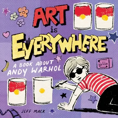 L'art est partout : Un livre sur Andy Warhol - Art Is Everywhere: A Book about Andy Warhol