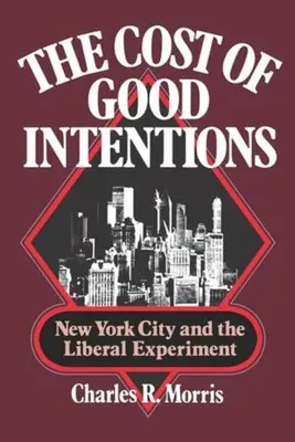 Le coût des bonnes intentions : La ville de New York et l'expérience libérale - The Cost of Good Intentions: New York City and the Liberal Experiment