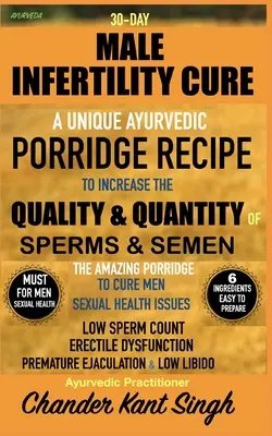 Cure de 30 jours contre l'infertilité masculine : une recette unique de bouillie ayurvédique pour augmenter la qualité et la quantité des spermatozoïdes et du sperme - 30-Day Male Infertility Cure: A Unique Ayurvedic Porridge Recipe To Increase The Quality & Quantity Of Sperm & Semen