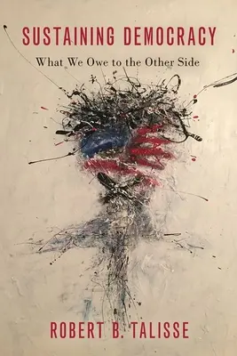 Soutenir la démocratie : Ce que nous devons à l'autre côté - Sustaining Democracy: What We Owe to the Other Side