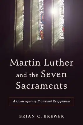 Martin Luther et les sept sacrements - Martin Luther and the Seven Sacraments