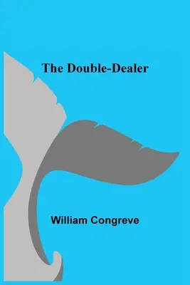 Le Double-Dealer - The Double-Dealer