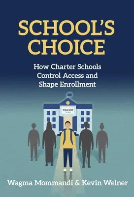 Le choix de l'école : comment les écoles à charte contrôlent l'accès et façonnent les inscriptions - School's Choice: How Charter Schools Control Access and Shape Enrollment