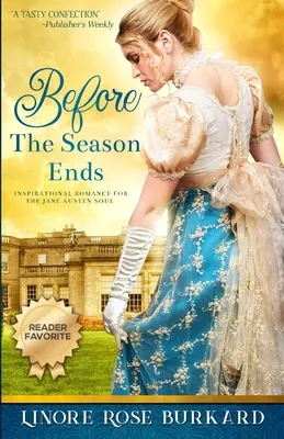 Avant la fin de la saison : un roman de l'Angleterre de la Régence - Before the Season Ends: A Novel of Regency England