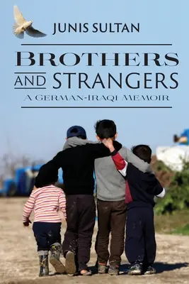 Frères et étrangers : Les mémoires d'un Allemand et d'un Irakien - Brothers and Strangers: A German-Iraqi Memoir
