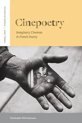 Cinépoésie : Les cinémas imaginaires dans la poésie française - Cinepoetry: Imaginary Cinemas in French Poetry