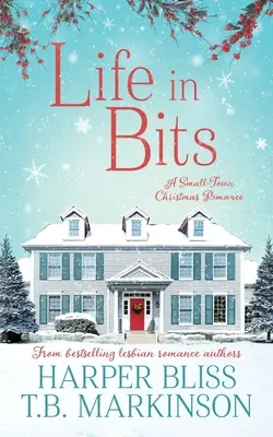 La vie en morceaux : Une romance lesbienne de Noël - Life in Bits: A Lesbian Christmas Romance