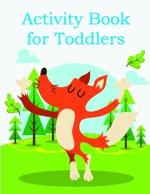 Cahier d'activités pour les tout-petits : Livres d'images d'animaux amusants pour les enfants de 2 ans - Activity Book for Toddlers: Funny animal picture books for 2 year olds