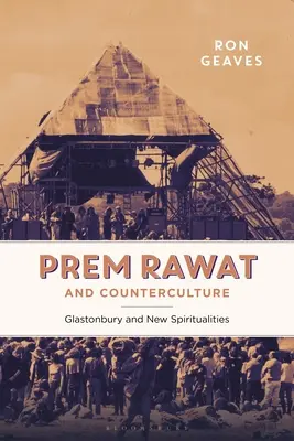 Prem Rawat et la contre-culture : Glastonbury et les nouvelles spiritualités - Prem Rawat and Counterculture: Glastonbury and New Spiritualities
