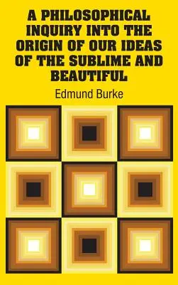 Enquête philosophique sur l'origine de nos idées sur le sublime et le beau - A Philosophical Inquiry Into the Origin of our Ideas of the Sublime and Beautiful