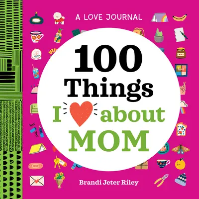 Un journal d'amour : 100 choses que j'aime chez maman - A Love Journal: 100 Things I Love about Mom
