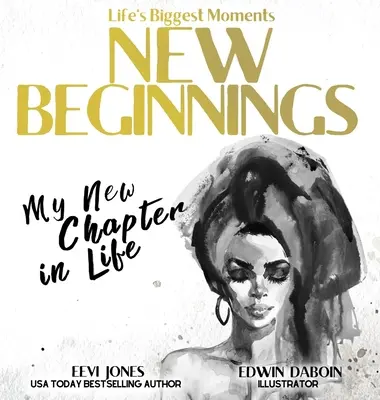 Nouveau départ : Mon nouveau chapitre de vie - New Beginnings: My New Chapter In Life