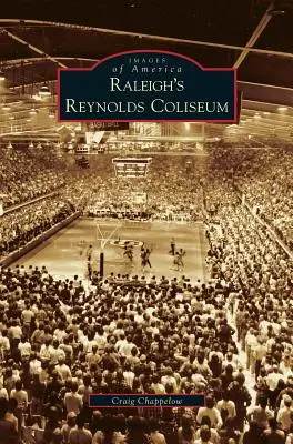 Le Colisée Reynolds de Raleigh - Raleigh's Reynolds Coliseum