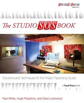 Le livre SOS Studio : Solutions et techniques pour le studio d'enregistrement de projet - The Studio SOS Book: Solutions and Techniques for the Project Recording Studio