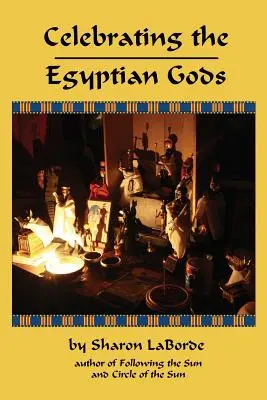 Célébrer les dieux égyptiens - Celebrating the Egyptian Gods