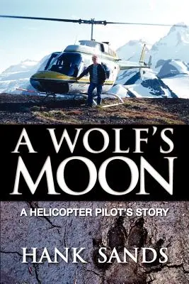 Une lune de loup : L'histoire d'un pilote d'hélicoptère - A Wolf's Moon: A Helicopter Pilot's Story