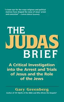 Le dossier Judas : Une enquête critique sur l'arrestation et le procès de Jésus et sur le rôle des Juifs - The Judas Brief: A Critical Investigation Into the Arrest and Trials of Jesus and the Role of the Jews