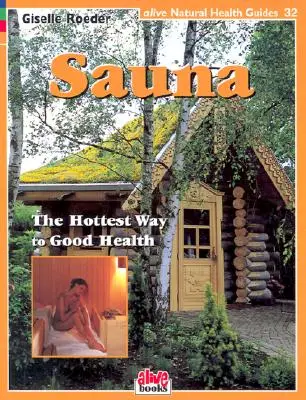 Sauna : Le moyen le plus chaud d'être en bonne santé - Sauna: The Hottest Way to Good Health