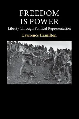 La liberté est un pouvoir : La liberté à travers la représentation politique - Freedom Is Power: Liberty Through Political Representation