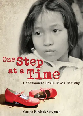 Un pas à la fois : une enfant vietnamienne trouve sa voie - One Step at a Time: A Vietnamese Child Finds Her Way