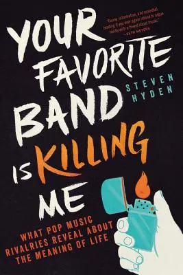 Your Favorite Band Is Killing Me : What Pop Music Rivalries Reveal about the Meaning of Life (Votre groupe préféré me tue : ce que les rivalités de la musique pop révèlent sur le sens de la vie) - Your Favorite Band Is Killing Me: What Pop Music Rivalries Reveal about the Meaning of Life