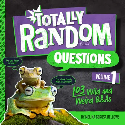 Totally Random Questions Volume 1 : 101 questions et réponses sauvages et bizarres - Totally Random Questions Volume 1: 101 Wild and Weird Q&as