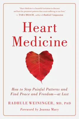 Médecine du cœur : Comment mettre fin aux schémas douloureux et trouver enfin la paix et la liberté - Heart Medicine: How to Stop Painful Patterns and Find Peace and Freedom--At Last