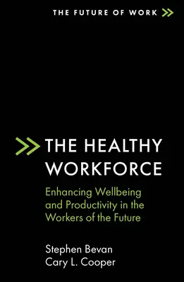 La main-d'œuvre en bonne santé : Améliorer le bien-être et la productivité des travailleurs de demain - The Healthy Workforce: Enhancing Wellbeing and Productivity in the Workers of the Future